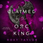 Claimed by the Orc King, Roxy Taylor