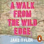 A Walk from the Wild Edge, Jake Tyler