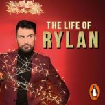 The Life of Rylan, Rylan ClarkNeal