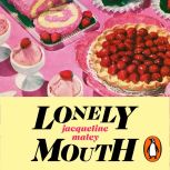Lonely Mouth, Jacqueline Maley