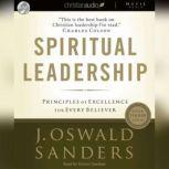 Spiritual Leadership Principles of Excellence for Every Believer, J. Oswald Sanders