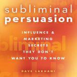 Subliminal Persuasion, Dave Lakhani