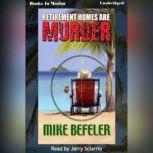 Retirement Homes Are Murder, Mike Befeler