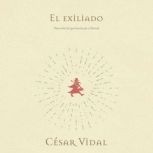 El exiliado Para todos los que van p..., Cesar Vidal