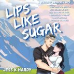 Lips Like Sugar, Jess K. Hardy