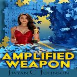 Amplified Weapon, Jwyan C. Johnson