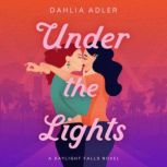 Under the Lights Daylight Falls, Book 2, Dahlia Adler