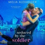 Seduced by the Soldier, Melia Alexander