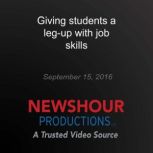 Giving students a legup with job ski..., PBS NewsHour