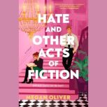 Hate and Other Acts of Fiction, Megan Oliver
