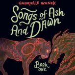 Songs of Ash and Dawn, Gabrielle Wanek