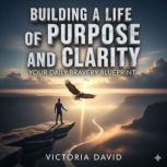 Building a Life of Purpose and Clarit..., Victoria David