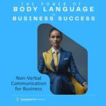 The Power of Body Language in Busines..., Clement Pereira
