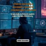 Ethical Hacking A Beginners Guide t..., Nora Simmons