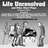 Life Unresolved and Other Short Plays..., Susan C. Hunter