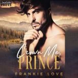 Crown Me, Prince, Frankie Love