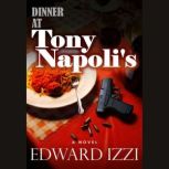 Dinner At Tony Napolis, Edward Izzi
