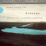Streams Reflections on the Waters in Scripture, Murray Andrew Pura