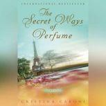 The Secret Ways of Perfume, Cristina Caboni