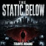 THE STATIC BELOW, Travis Hoang
