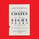 We Were Eight Years in Power An American Tragedy, Ta-Nehisi Coates