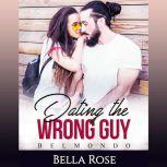 Dating the Wrong Guy Belmondo, Bella Rose
