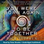 You Were Born Again to be Together, Dick Sutphen