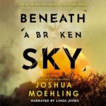 Beneath a Broken Sky, Joshua Moehling