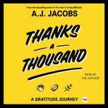 Thanks A Thousand A Gratitude Journey, A. J.  Jacobs