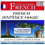 French Sentence Magic, Mark Frobose