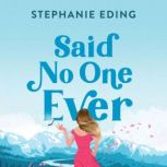 Said No One Ever, Stephanie Eding