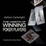 The Habits of Winning Poker Players, Ashton Cartwright