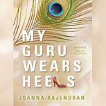 My Guru Wears Heels, Joanna Rajendran