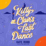 Kitty St. Clairs Last Dance, Kate Robb