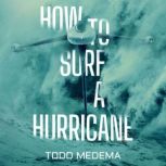 How to Surf a Hurricane, Todd Medema