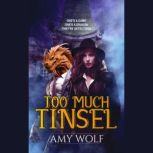 Too Much Tinsel, AMY WOLF