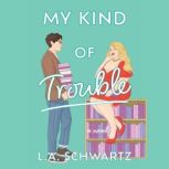 My Kind of Trouble, L.A. Schwartz