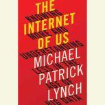 The Internet of Us Knowing More and Understanding Less in the Age of Big Data, Michael P. Lynch