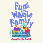 Fun for the Whole Family, Jennifer E. Smith