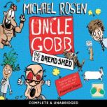 Uncle Gobb and the Dread Shed, Michael Rosen