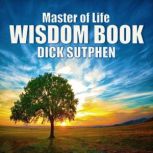Master of Life Wisdom Book, Dick Sutphen