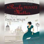 A Purely Private Matter, Darcie Wilde