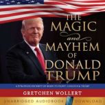 The Magic and Mayhem of Donald Trump, Gretchen Wollert