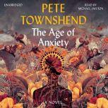 The Age of Anxiety A Novel, Pete Townshend