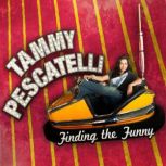 Finding the Funny, Tammy Pescatelli