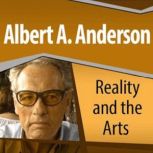 Reality and the Arts, Albert A. Anderson