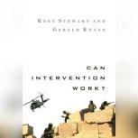 Can Intervention Work?, Rory Stewart and Gerald Knaus