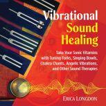 Vibrational Sound Healing, Erica Longdon