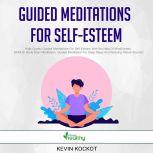 Guided Meditations For Self-Esteem High-Quality Guided Meditations For Self-Esteem With the Help Of Mindfulness. BONUS: Body Scan Meditation, Guided Meditation For Deep Sleep And Relaxing Nature Sounds!, simply healthy