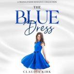 The Blue Dress A Transgender Romance Collection, Claudia Kirk